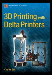 Enlarge image Cover: 3D Printing with Delta Printers - APress