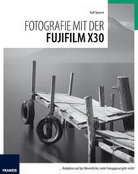 Abbildung von: Fotografie mit der Fujifilm X30 - FRANZIS GmbH