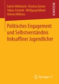 Cover: Politisches Engagement und Selbstverst&auml;ndnis linksaffiner Jugendlicher - Springer VS