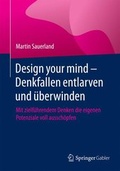 Cover: Design your mind - Denkfallen entlarven und &uuml;berwinden - Springer Gabler