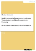 Cover: Bankberater zwischen ertragsorientiertem Verkaufsdruck und kundenorientierter Beratung - GRIN Verlag