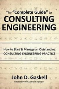 Enlarge image Cover: The "Complete" Guide to CONSULTING ENGINEERING - Professional Value Books, Inc.