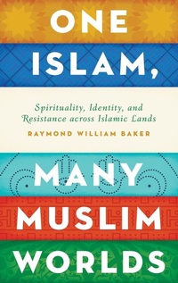 Bild vergrößern Bild: One Islam, Many Muslim Worlds - Oxford University Press Inc
