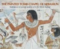 Cover: The Painted Tomb-Chapel of Nebamun - British Museum Press