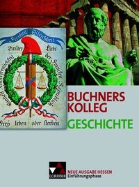 Abbildung von: Buchners Kolleg Geschichte - Ausgabe Hessen / Buchners Kolleg Geschichte Hessen Einführungsphase - Buchner, C.C.