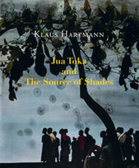 Abbildung von: Klaus Hartmann: Jua Toka and The Source of Shades - TEXTEM VERLAG