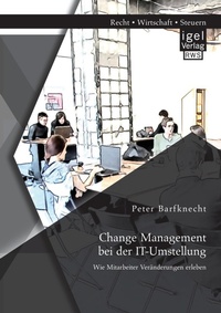 Abbildung von: Change Management bei der IT-Umstellung - Igel Verlag