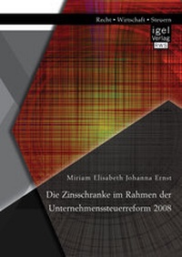 Abbildung von: Die Zinsschranke im Rahmen der Unternehmenssteuerreform 2008 - Igel