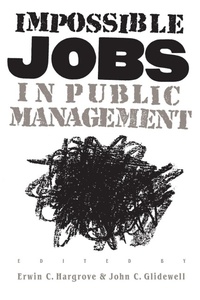 Enlarge image Cover: Impossible Jobs in Public Management - University Press of Kansas