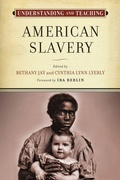 Cover: Understanding and Teaching American Slavery - University of Wisconsin Press