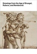 Cover: Drawings from the Age of Bruegel, Rubens, and Rembrandt - Yale University Press
