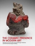 Cover: The Ceramic Presence in Modern Art - Yale University Press