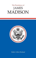 Cover: The Presidency of James Madison - University Press of Kansas
