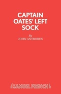 Cover: Captain Oates' Left Sock - Samuel French Ltd