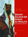 Cover: The Life and Times of Shaikh Salman Bin Al-Khalifa - Kegan Paul
