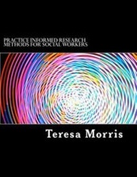 Enlarge image Cover: Practice Informed Research Methods for Social Workers - Teresa Morris