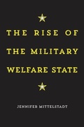 Cover: The Rise of the Military Welfare State - Harvard University Press
