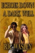 Cover: Echoes Down a Dark Well - Tell-Tale Publishing Group, LLC