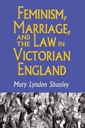 Cover: Feminism, Marriage, and the Law in Victorian England, 1850-1895 - Princeton University Press