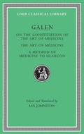 Cover: On the Constitution of the Art of Medicine. The Art of Medicine. A Method of Medicine to Glaucon - Harvard University Press
