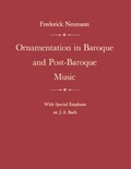 Cover: Ornamentation in Baroque and Post-Baroque Music, with Special Emphasis on J.S. Bach - Princeton University Press