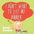 Cover: I Don't Want to Eat My Dinner - HarperCollins Publishers (Australia) Pty Ltd
