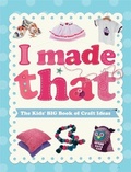 Cover: I Made That: The Kids' Big Book of Craft Ideas - Wayland