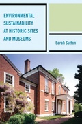 Cover: Environmental Sustainability at Historic Sites and Museums - Rowman & Littlefield Publishers