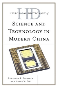 Enlarge image Cover: Historical Dictionary of Science and Technology in Modern China - Rowman & Littlefield Publishers
