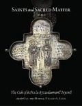 Cover: Saints and Sacred Matter - Dumbarton Oaks Research Library & Collection