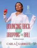 Cover: Bouncing Back After Dropping the Ball Workbook - Knowledge Power Communications
