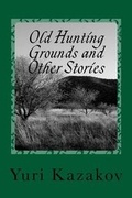 Cover: Old Hunting Grounds and Other Stories - Vladislav Zhukov