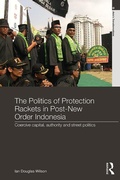 Cover: The Politics of Protection Rackets in Post-New Order Indonesia - Routledge