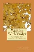 Cover: Walking With Vaidya - A Journey Into Ayurveda and Preventative Medicine - Susan West