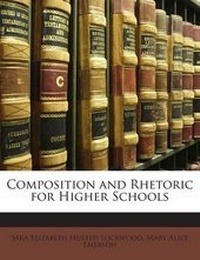Enlarge image Cover: Composition and Rhetoric for Higher Schools - Nabu Press