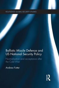 Enlarge image Cover: Ballistic Missile Defence and US National Security Policy - Routledge
