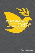 Cover: Peacemaking and the Challenge of Violence in World Religions - Wiley