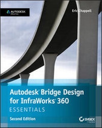 Abbildung von: Autodesk Bridge Design for InfraWorks 360 Essentials - Sybex Inc.,U.S.