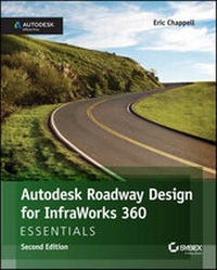 Abbildung von: Autodesk Roadway Design for InfraWorks 360 Essentials - Sybex Inc.,U.S.