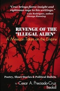 Cover: Revenge of the "Illegal Alien": A Mexican Takes on the Empire - Lulu.com