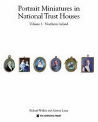 Abbildung von: Portrait Miniatures in National Trust Houses: Northern Ireland v.1 - National Trust