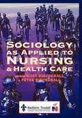 Cover: Sociology as Applied to Nursing and Health Care - Bailliere Tindall