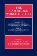 Cover: The Cambridge World History: Volume 7, Production, Destruction and Connection, 1750-Present, Part 2, Shared Transformations? - Cambridge University Press