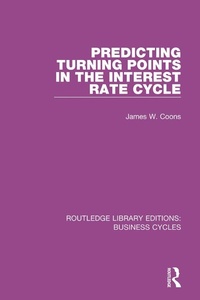 Enlarge image Cover: Predicting Turning Points in the Interest Rate Cycle (RLE: Business Cycles) - Routledge