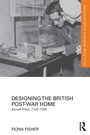 Cover: Designing the British Post-War Home - Routledge