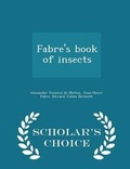 Cover: Fabre's Book of Insects - Scholar's Choice Edition - Scholar's Choice