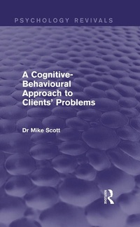 Enlarge image Cover: A Cognitive-Behavioural Approach to Clients' Problems (Psychology Revivals) - Routledge