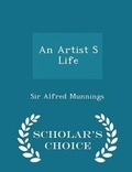 Cover: An Artist S Life - Scholar's Choice Edition - Scholar's Choice