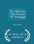 Cover: The Butcher the Ascent of Yerupaja - Scholar's Choice Edition - Scholar's Choice