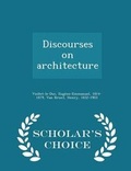Cover: Discourses on Architecture - Scholar's Choice Edition - Scholar's Choice